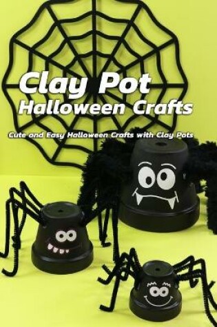 Cover of Clay Pot Halloween Crafts