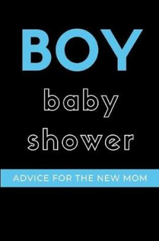 Cover of Boy Baby Shower Advice For The New Mom