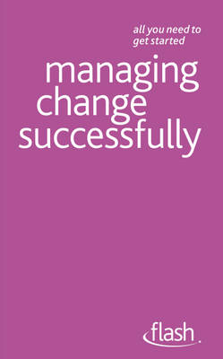 Book cover for Managing Change Successfully: Flash