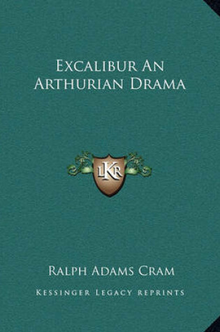 Cover of Excalibur An Arthurian Drama