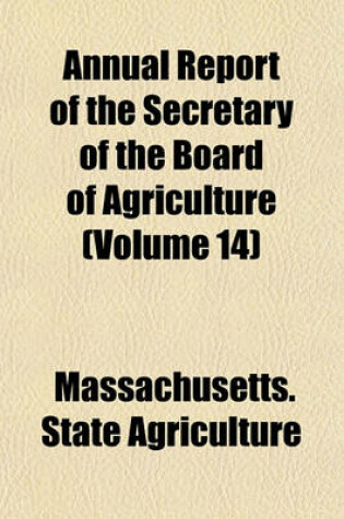 Cover of Annual Report of the Secretary of the Board of Agriculture (Volume 14)