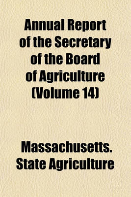 Book cover for Annual Report of the Secretary of the Board of Agriculture (Volume 14)