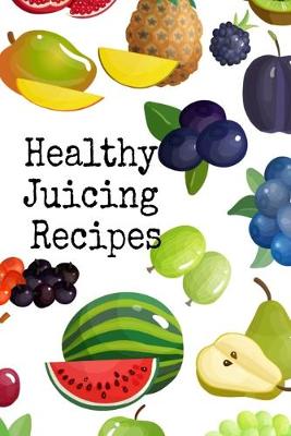 Cover of Healthy Juicing Recipes