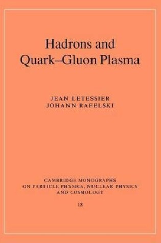 Cover of Hadrons and Quark-Gluon Plasma.Cambridge Monographs on Particle Physics, Nuclear Physics and Cosmology.