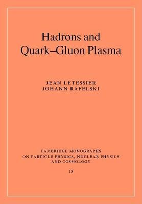 Book cover for Hadrons and Quark-Gluon Plasma.Cambridge Monographs on Particle Physics, Nuclear Physics and Cosmology.