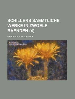 Book cover for Schillers Saemtliche Werke in Zwoelf Baenden (4 )