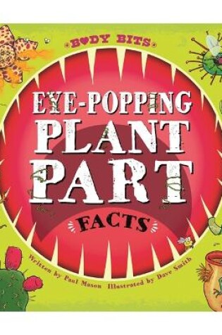Cover of Body Bits: Eye-popping Plant Part Facts