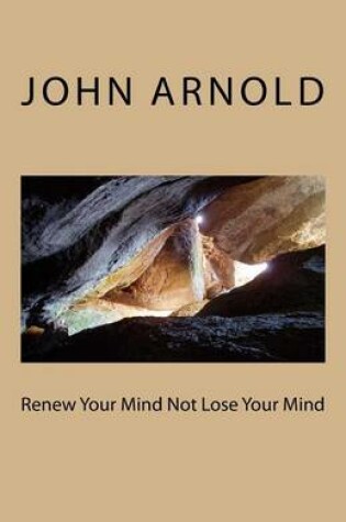 Cover of Renew Your Mind Not Lose Your Mind