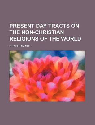 Book cover for Present Day Tracts on the Non-Christian Religions of the World