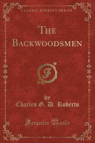 Cover of The Backwoodsmen (Classic Reprint)