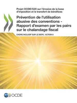 Book cover for Pr�vention de l'utilisation abusive des conventions - Rapport d'examen par les pairs sur le chalandage fiscal