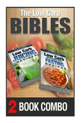 Cover of Low Carb Intermittent Fasting Recipes and Low Carb Juicing Recipes