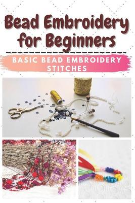 Book cover for Bead Embroidery for Beginners