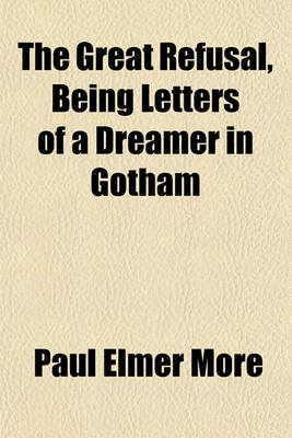 Book cover for The Great Refusal, Being Letters of a Dreamer in Gotham