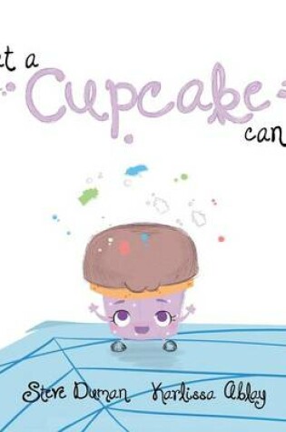 Cover of What a Cupcake Can Do!