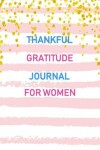 Book cover for Thankful Gratitude Journal For Women