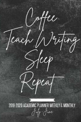 Cover of Coffee Teach Writing Sleep Repeat