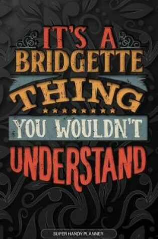 Cover of It's A Bridgette Thing You Wouldn't Understand