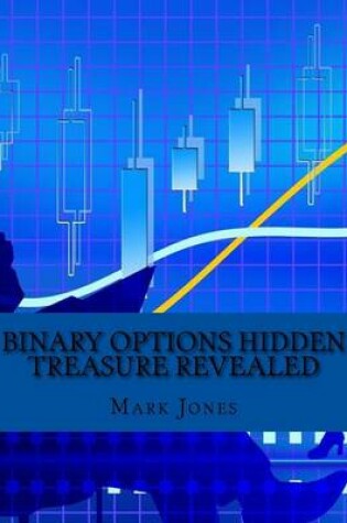 Cover of BINARY OPTIONS HIDDEN TREASURE Revealed