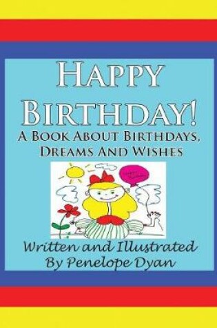Cover of Happy Birthday! A Book About Birthdays, Dreams And Wishes