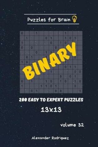 Cover of Puzzles for Brain - Binary 200 Easy to Expert Puzzles 13x13 vol.32