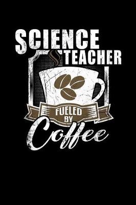 Book cover for Science Teacher Fueled by Coffee