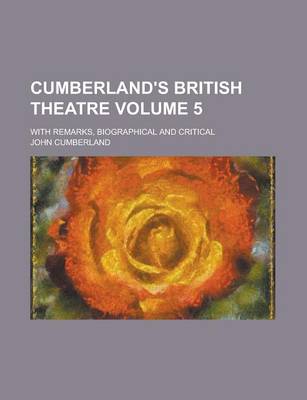 Book cover for Cumberland's British Theatre; With Remarks, Biographical and Critical Volume 5