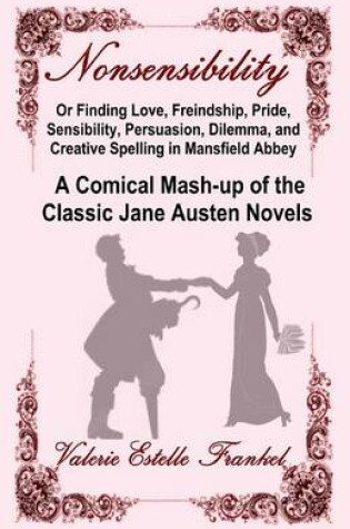 Cover of Nonsensibility Or Finding Love, Freindship, Pride, Sensibility, Persuasion, Dilemma, and Creative Spelling in Mansfield Abbey
