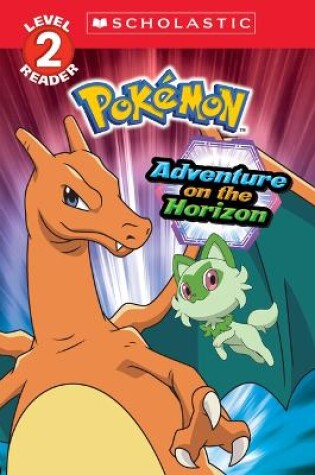 Cover of Adventure on the Horizon (Pok�mon: Scholastic Reader, Level 2)