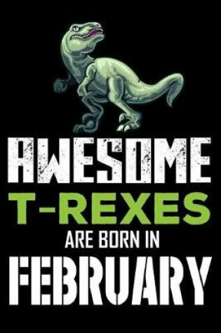 Cover of Awesome T-Rexes Are Born In February