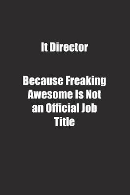 Book cover for It Director Because Freaking Awesome Is Not an Official Job Title.