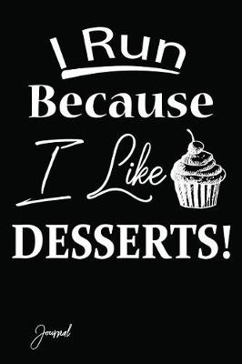 Book cover for I Run Because I Like Desserts Journal