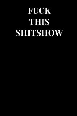 Cover of Fuck This Shitshow