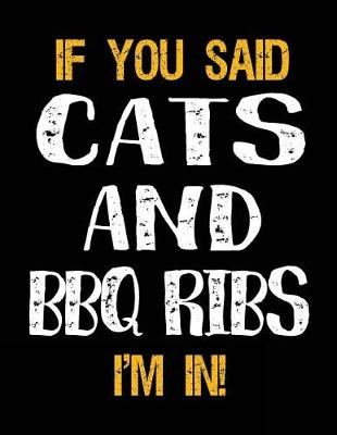 Book cover for If You Said Cats and BBQ Ribs I'm in