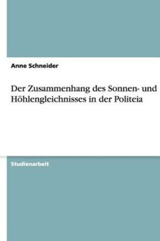 Cover of Der Zusammenhang des Sonnen- und Hoehlengleichnisses in der Politeia