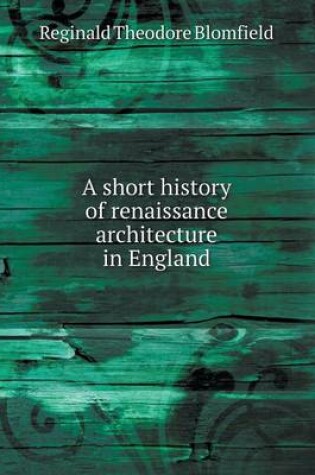 Cover of A short history of renaissance architecture in England