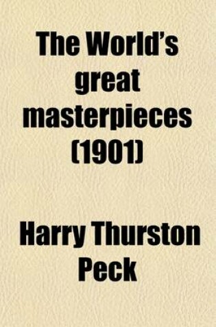 Cover of The World's Great Masterpieces (Volume 10); History, Biography, Science, Philosophy, Poetry, the Drama, Travel, Adventure, Fiction, Etc