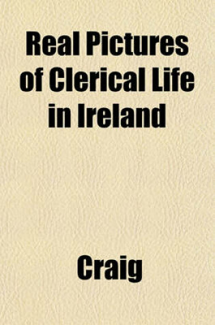 Cover of Real Pictures of Clerical Life in Ireland