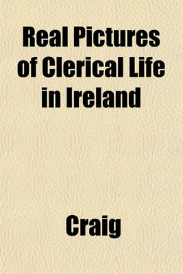 Book cover for Real Pictures of Clerical Life in Ireland