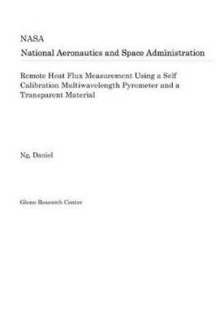 Cover of Remote Heat Flux Measurement Using a Self Calibration Multiwavelength Pyrometer and a Transparent Material