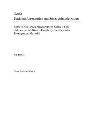 Book cover for Remote Heat Flux Measurement Using a Self Calibration Multiwavelength Pyrometer and a Transparent Material