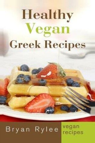 Cover of Healthy Vegan Greek Recipes