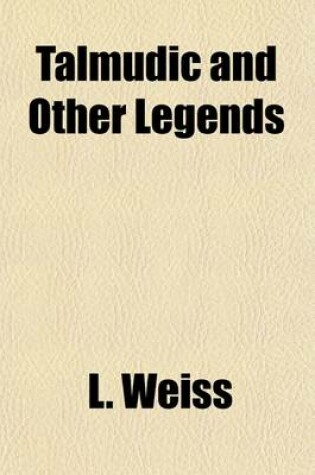 Cover of Talmudic and Other Legends; Facts and Fictions from Olden Times