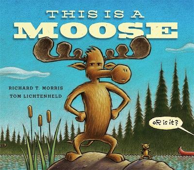 This is a Moose by Richard T. Morris