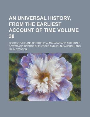 Book cover for An Universal History, from the Earliest Account of Time Volume 38