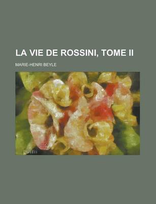 Book cover for La Vie de Rossini, Tome II