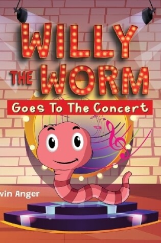 Cover of Willy The Worm Goes To The Concert