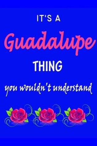 Cover of It's A Guadalupe Thing You Wouldn't Understand