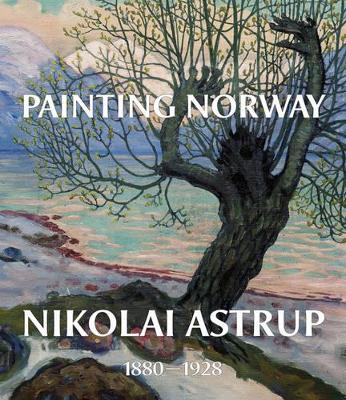 Book cover for Painting Norway: Nikolai Astrup 1880-1928