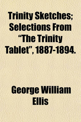 Book cover for Trinity Sketches; Selections from "The Trinity Tablet," 1887-1894.